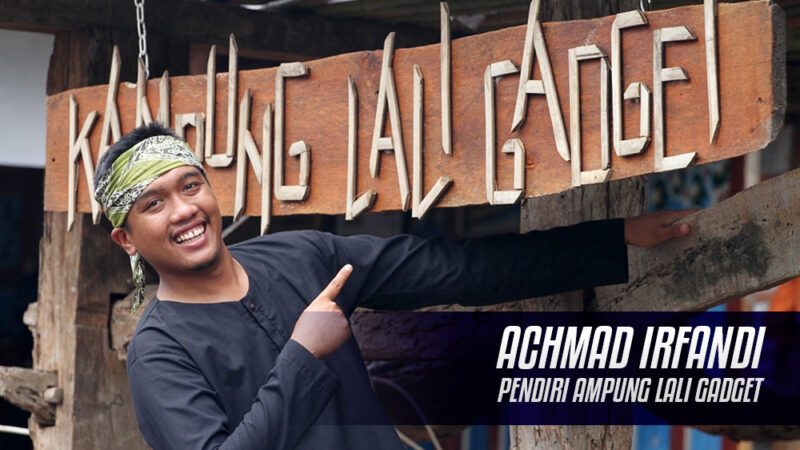 Achmad Irfandi Penggagas Kampung Lali Gadget.