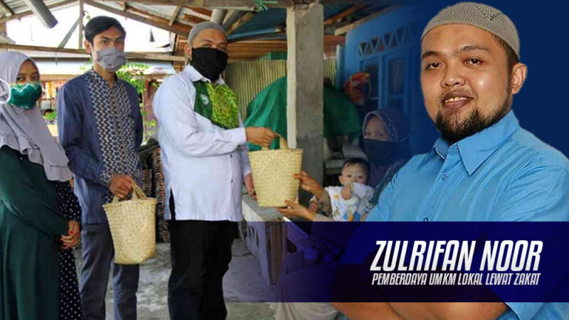 Zulrifan Noor, Pemberdaya UMKM Lokal Lewat Zakat.